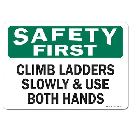OSHA Safety First Sign, Climb Ladders Slowly And Use Both Hands, 24in X 18in Rigid Plastic